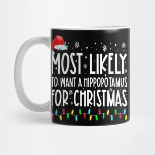 Most Likely To Want A Hippopotamus For Christmas Family Group Mug